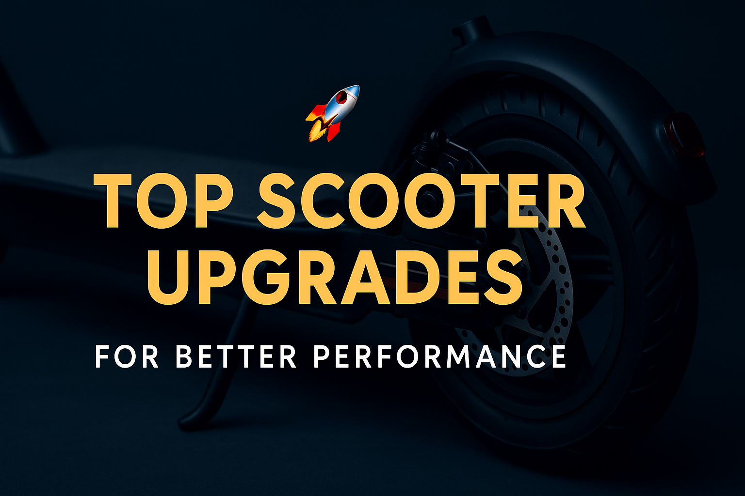 Top Scooter Upgrades for Better Performance